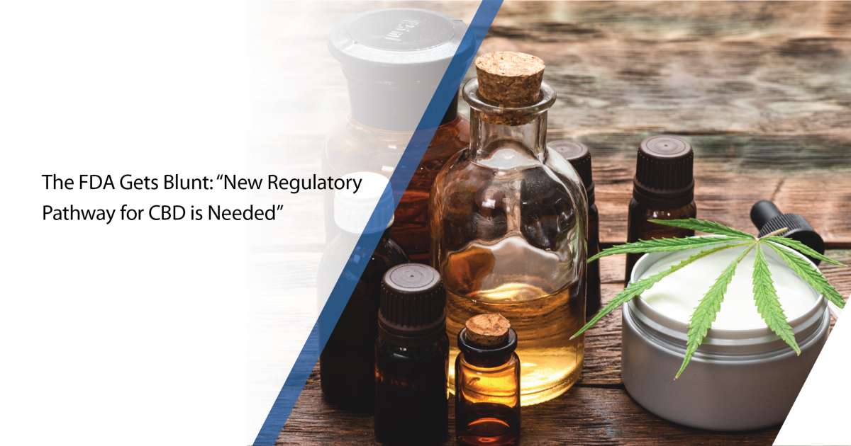 The FDA Gets Blunt: “New Regulatory Pathway For CBD Is Needed”