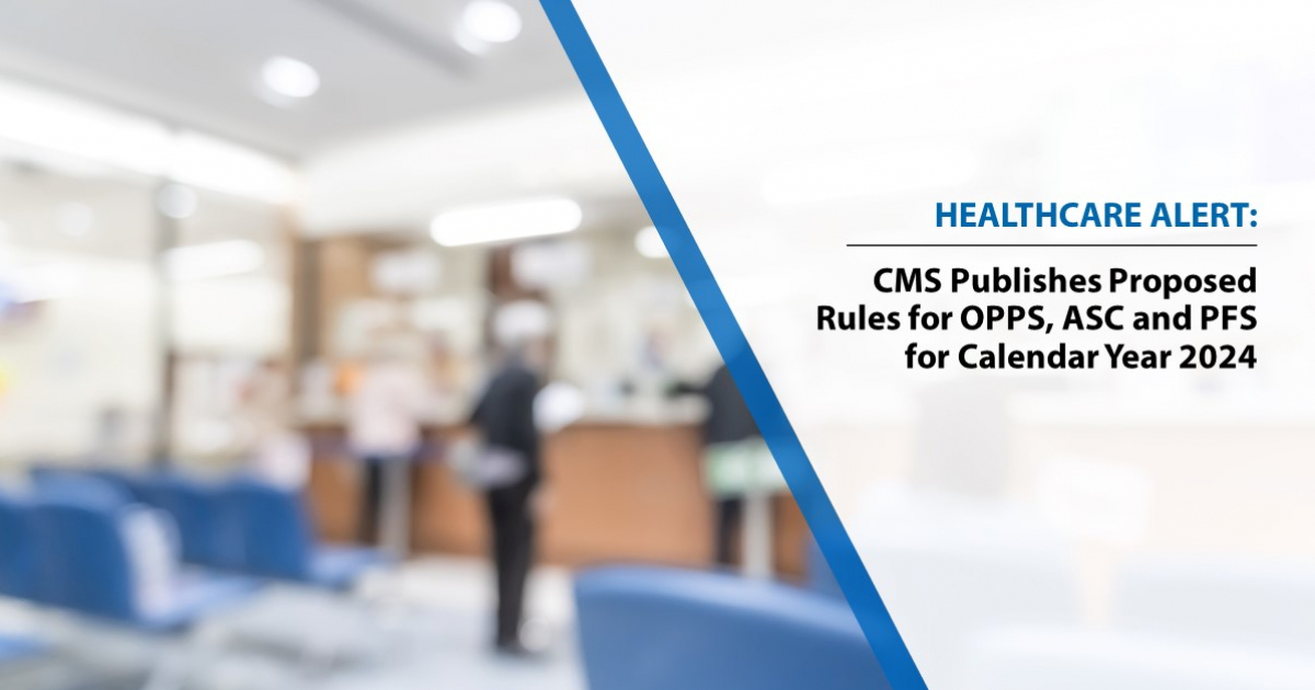 CMS Publishes Proposed Rules for OPPS, ASC and PFS for Calendar Year 2024