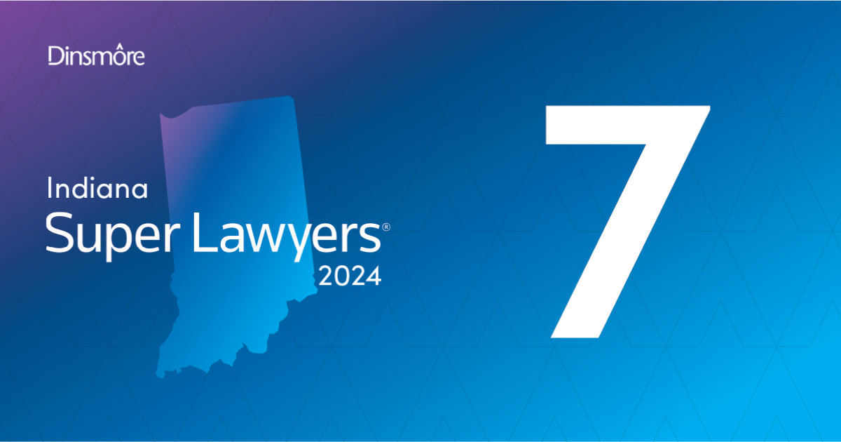Seven Dinsmore Attorneys Named 2024 Indiana Super Lawyers, Rising Stars